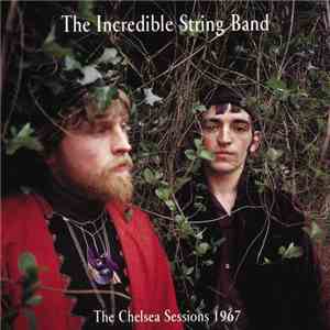 The Incredible String Band - The Chelsea Sessions 1967