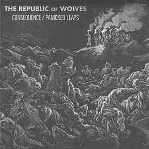 The Republic Of Wolves - Consequence / Panicked Leaps