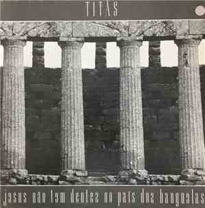 Titãs - Jesus Não Tem Dentes No País Dos Banguelas