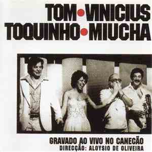 Tom & Vinicius & Toquinho & Miucha - Ao Vivo No Canecão