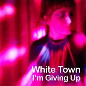 White Town - I'm Giving Up
