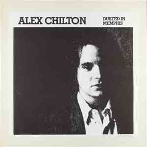 Alex Chilton - Dusted In Memphis
