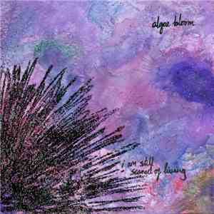 Algae Bloom  - I Am Still Scared Of Living