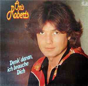 Chris Roberts - Denk' Daran, Ich Brauche Dich