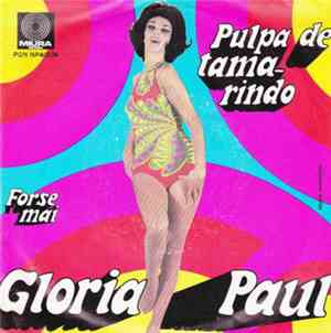 Gloria Paul - Pulpa De Tamarindo / Forse Mai