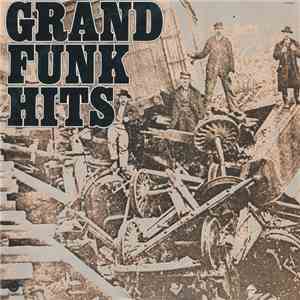 Grand Funk - Grand Funk Hits