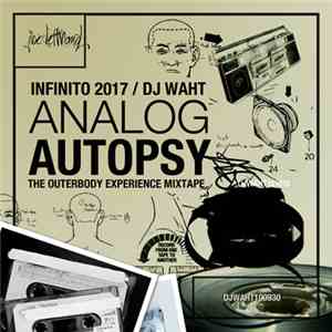 Infinito 2017, DJ WAHT - Analog Autospy: The Outerbody Experience