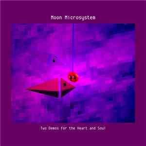 Moon Microsystem - Two Demos For The Heart And Soul