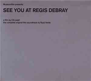 Ryoji Ikeda - See You At Regis Debray