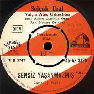 Selçuk Ural & Yalçın Ateş Orkestrası - Sensiz Yaşanmazmış / İnanmıyorum Sen ...