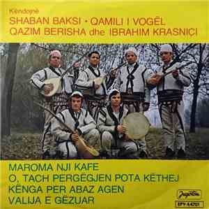 Shaban Baksi • Qamili I Vogël, Qazim Berisha Dhe Ibrahim Krasniçi - Maroma  ...