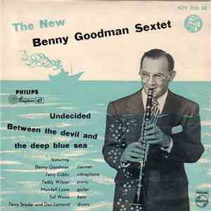 The New Benny Goodman Sextet - Undecided / Between The Devil And The Deep B ...