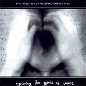 Various - The Grimoire Compilation Number Seven: Opening The Gates Of Chaos