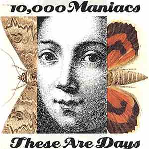 10,000 Maniacs - These Are Days