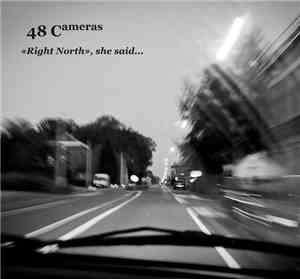 48 Cameras - «Right North», She Said...