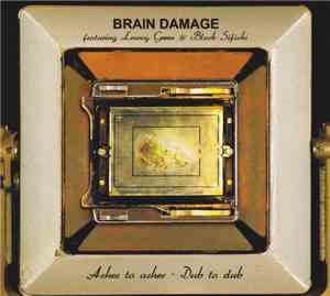 Brain Damage  - Ashes To Ashes - Dub To Dub