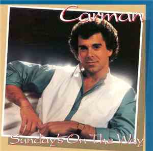 Carman - Sunday's On The Way