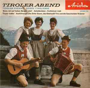 Die Zirler Buam / Das Edelweiß-Trio / Die Geschwister Krismer - Tiroler Abe ...