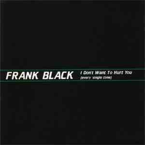 Frank Black - I Don't Want To Hurt You (Every Single Time)