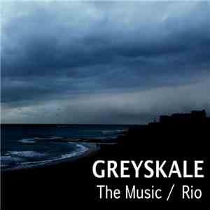 Greyskale - The Music / Rio