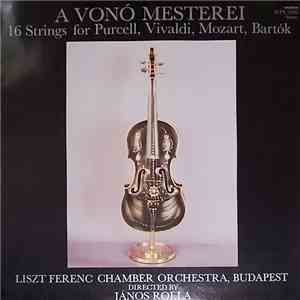 Liszt Ferenc Chamber Orchestra, Budapest, János Rolla - A Vonó Mesterei (16 ...