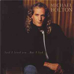 Michael Bolton - Said I Loved You...But I Lied