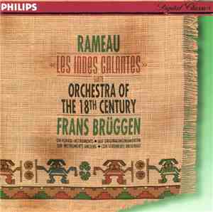 Rameau, Orchestra Of The 18th Century, Frans Brüggen - «Les Indes Galantes» ...