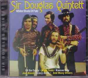Sir Douglas Quintet - Whiter Shade Of Pale