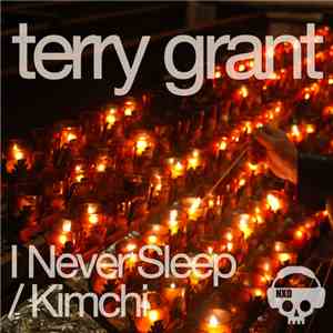 Terry Grant - I Never Sleep / Kimchi