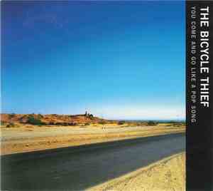 The Bicycle Thief - You Come And Go Like A Pop Song