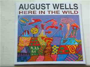 August Wells - Here In The Wild