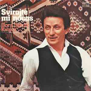Bora Spužić-Kvaka - Svirajte Mi Noćas