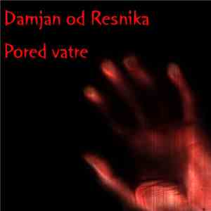 Damjan Od Resnika - Pored Vatre