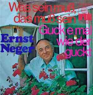 Ernst Neger - Was Sein Muß, Das Muß Sein / Guck E Mal Wie Der Guckt