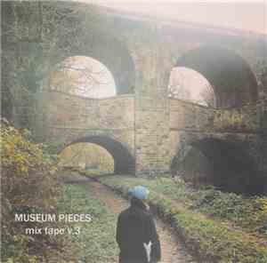 Museum Pieces - Mix Tape V.3