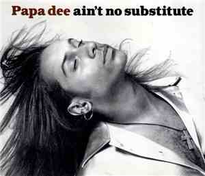 Papa Dee - Ain't No Substitute