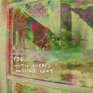 PJE - Until There's Nothing Left