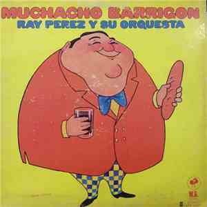 Ray Perez Y SU Orquesta - Muchacho Barrigon