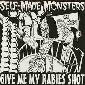 Self-Made Monsters - Give Me My Rabies Shot