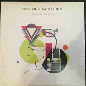 Sing Sing My Darling - Alone In La City