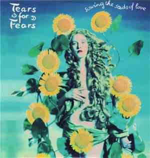Tears For Fears - Sowing The Seeds Of Love