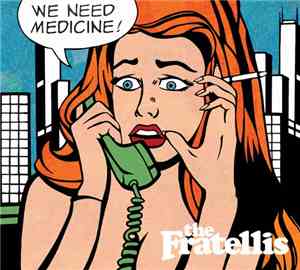 The Fratellis - We Need Medicine