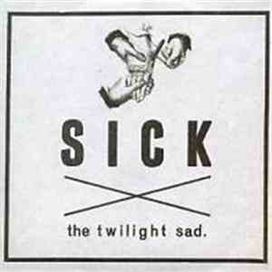 The Twilight Sad - Sick
