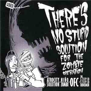 Various - There's No Stupid Solution For The Zombie Operation