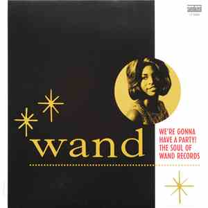 Various - We're Gonna Have A Party!  The Soul Of Wand Records