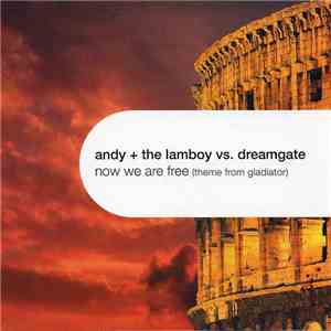 Andy + The Lamboy vs Dreamgate - Now We Are Free (Theme From Gladiator)
