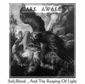 Dark Awake - Soil,Blood ...And The Reaping Of Light