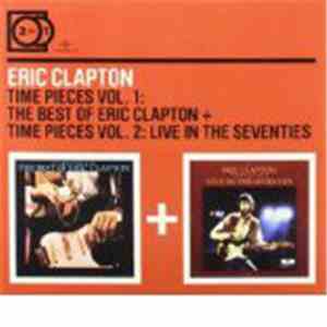 Eric Clapton - Time Pieces Vol. 1: The Best Of Eric Clapton + Time Pieces V ...