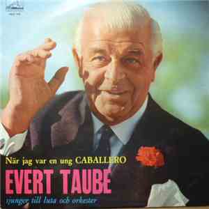 Evert Taube - När Jag Var En Ung Caballero (Sjunger Till Luta Och Orkester)