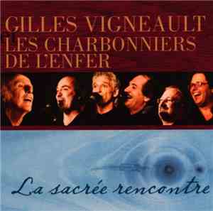 Gilles Vigneault Et Les Charbonniers De L'Enfer - La Sacree Rencontre